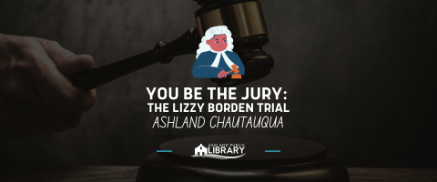 You Be the Jury: Lizzie Borden Trial - Chautauqua 